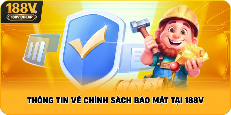 Thông tin về chính sách bảo mật tại 188V